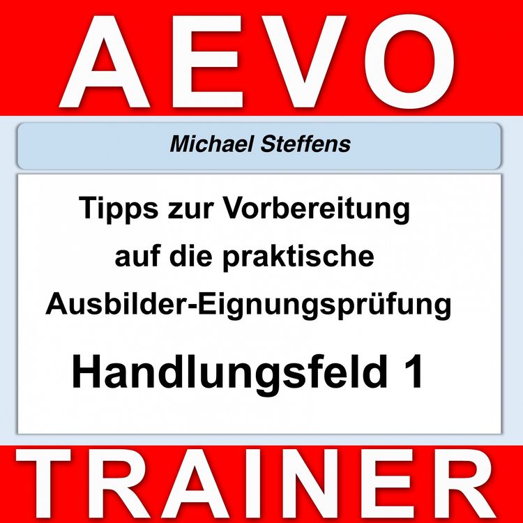 Produktbild: Tipps zur Vorbereitung auf die praktische Pr&uuml;fung der Ausbilder-Eignungspr&uuml;fung