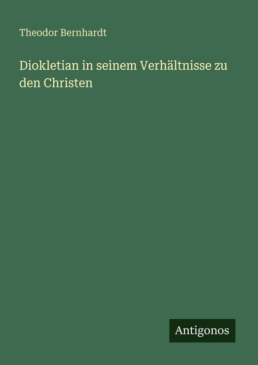 Produktbild: Diokletian in seinem Verh&auml;ltnisse zu den Christen