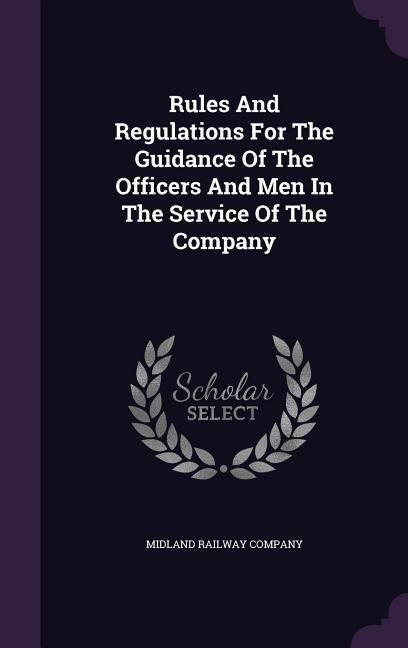 Produktbild: Rules And Regulations For The Guidance Of The Officers And Men In The Service Of The Company
