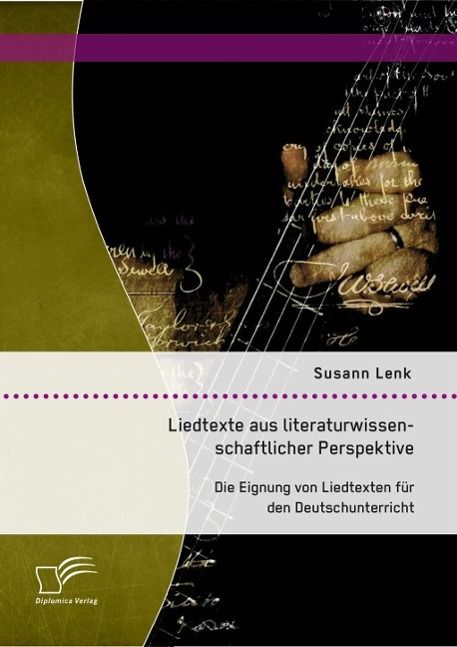 Produktbild: Liedtexte aus literaturwissenschaftlicher Perspektive: Die Eignung von Liedtexten f&uuml;r den Deutschunterricht