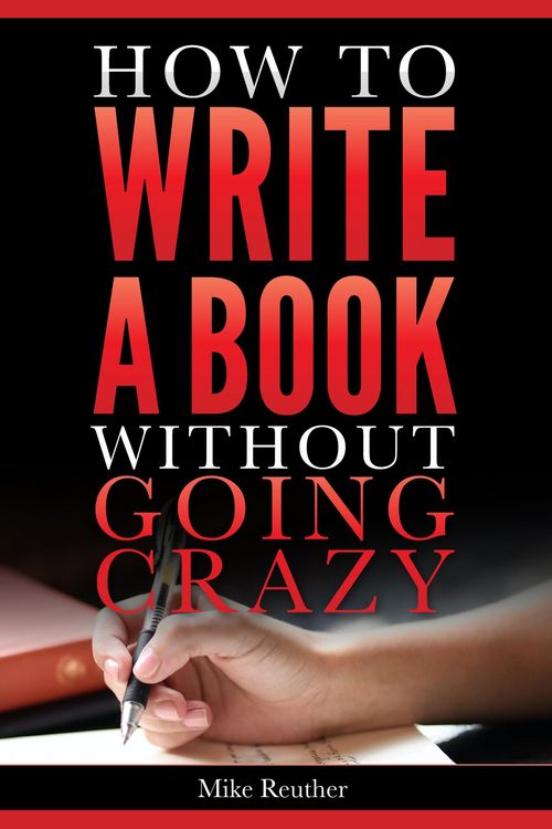 Produktbild: How to Write a Book Without Going Crazy (Mike Reuther Writing Books)