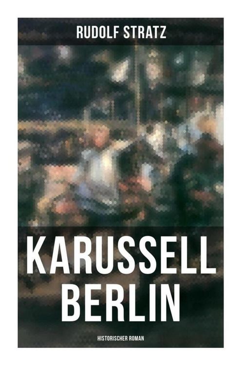 Produktbild: Karussell Berlin: Historischer Roman
