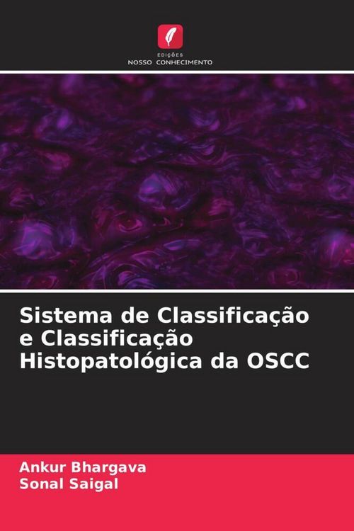 Produktbild: Sistema de Classifica&ccedil;&atilde;o e Classifica&ccedil;&atilde;o Histopatol&oacute;gica da OSCC
