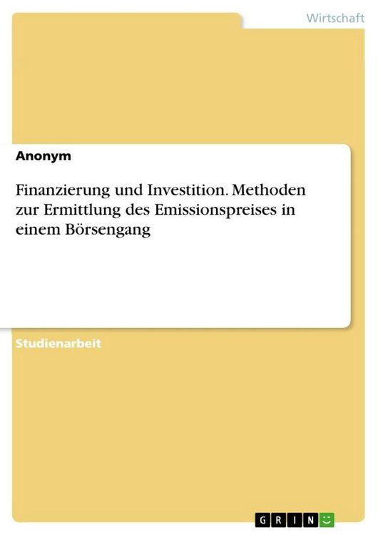Produktbild: Finanzierung und Investition. Methoden zur Ermittlung des Emissionspreises in einem B&ouml;rsengang