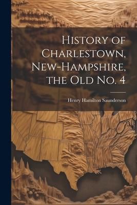 Produktbild: History of Charlestown, New-Hampshire, the old No. 4
