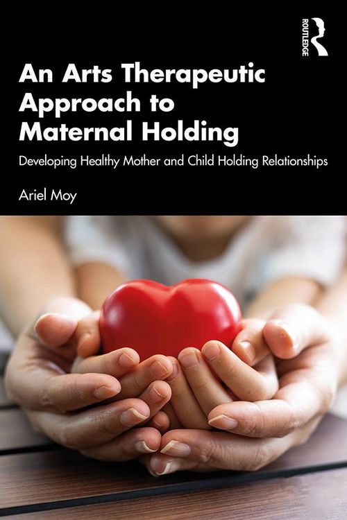 Produktbild: An Arts Therapeutic Approach to Maternal Holding
