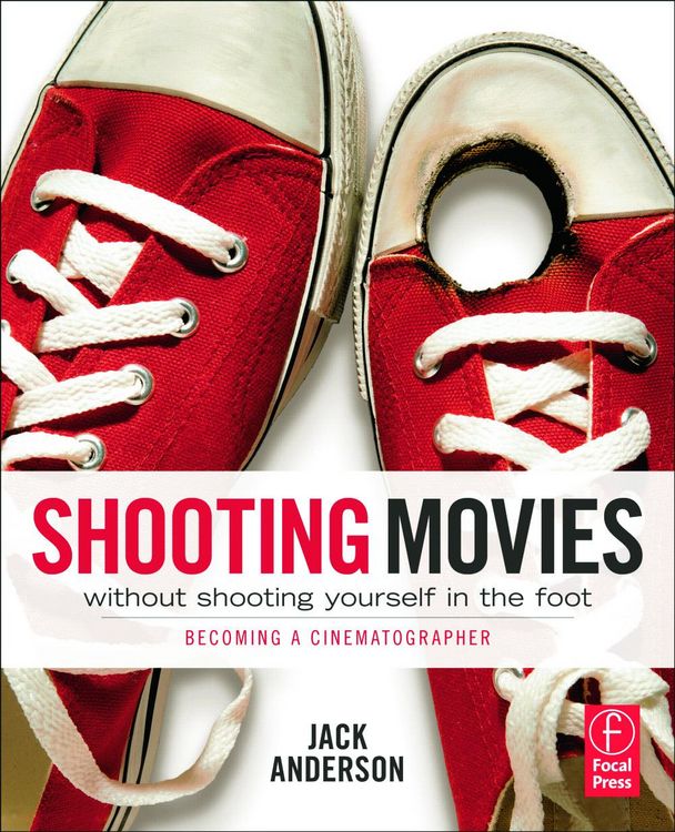 Produktbild: Anderson, J: Shooting Movies Without Shooting Yourself in th