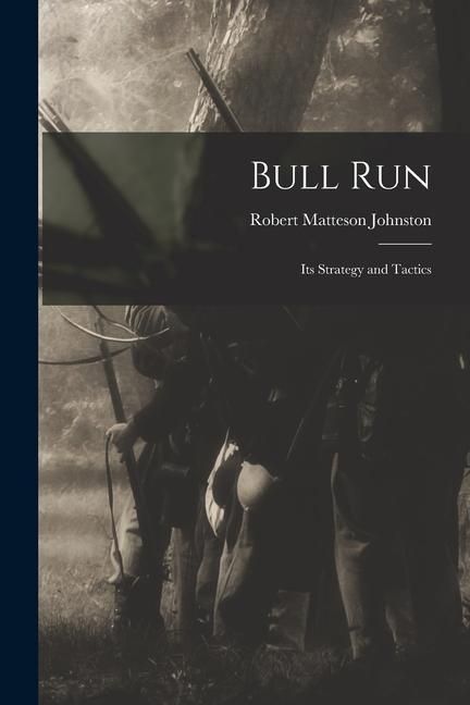 Produktbild: Bull Run: Its Strategy and Tactics