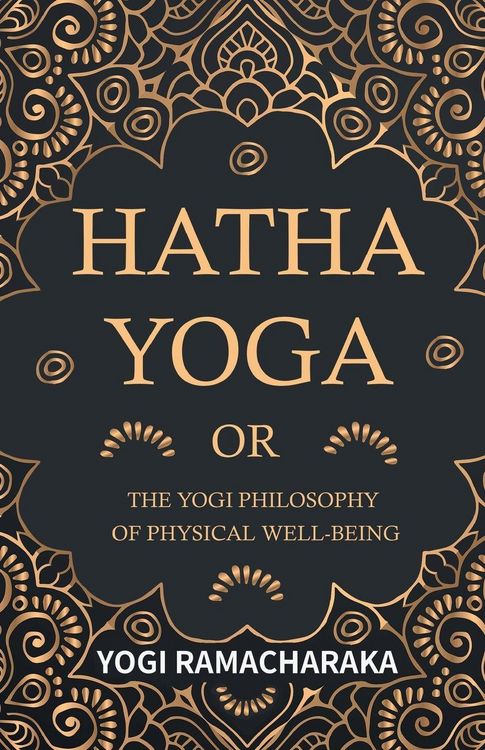 Produktbild: Hatha Yoga Or, The Yogi Philosophy of Physical Well-Being