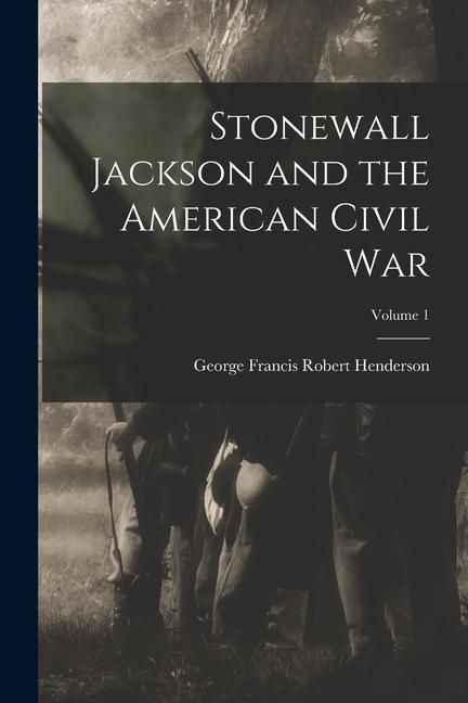 Produktbild: Stonewall Jackson and the American Civil War; Volume 1