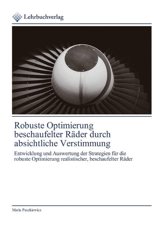 Produktbild: Robuste Optimierung beschaufelter R&auml;der durch absichtliche Verstimmung