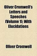 Produktbild: Oliver Cromwell's Letters and Speeches (Volume 1); With Elucidations
