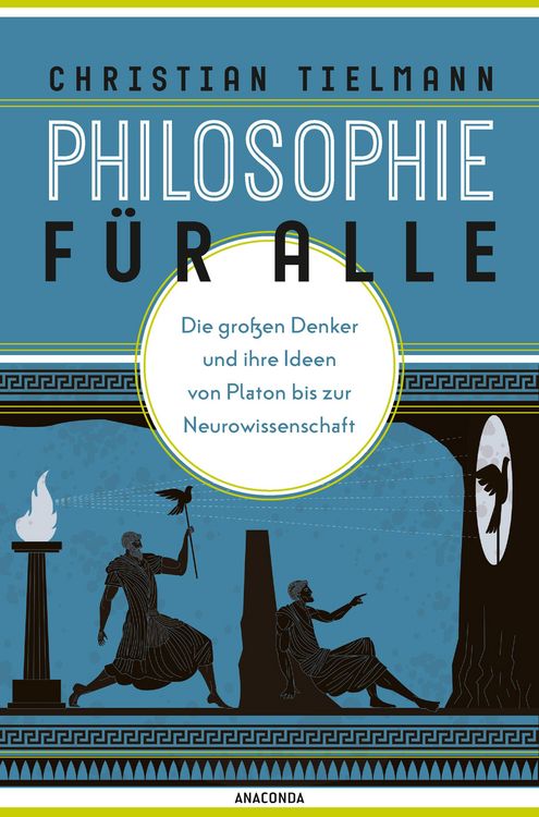 Produktbild: Philosophie f&uuml;r alle. Die gro&szlig;en Denker und ihre Ideen von Platon bis zur Neurowissenschaft