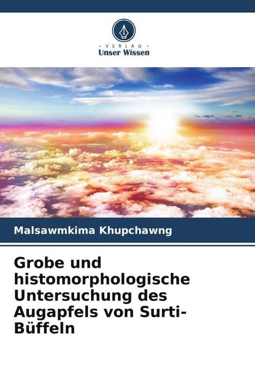 Produktbild: Grobe und histomorphologische Untersuchung des Augapfels von Surti-B&uuml;ffeln