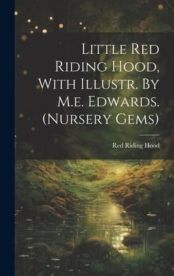 Produktbild: Little Red Riding Hood, With Illustr. By M.e. Edwards. (nursery Gems)