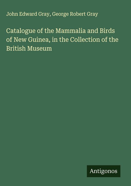 Produktbild: Catalogue of the Mammalia and Birds of New Guinea, in the Collection of the British Museum