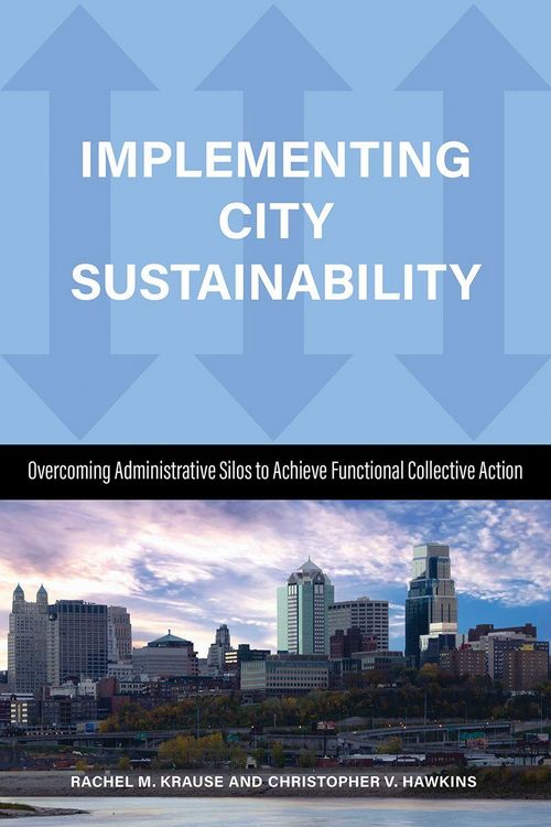 Produktbild: Implementing City Sustainability: Overcoming Administrative Silos to Achieve Functional Collective Action