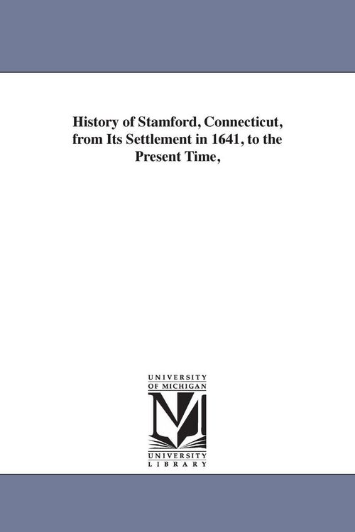Produktbild: History of Stamford, Connecticut, from Its Settlement in 1641, to the Present Time,
