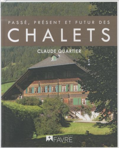 Produktbild: Pass&eacute;, pr&eacute;sent, futur des chalets