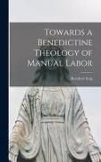 Produktbild: Towards a Benedictine Theology of Manual Labor