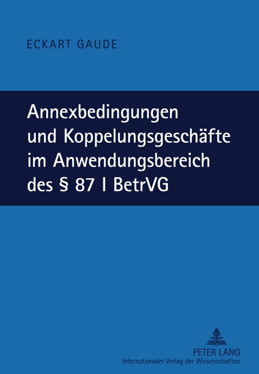 Produktbild: Annexbedingungen und Koppelungsgeschaefte im Anwendungsbereich des &sect; 87 I BetrVG