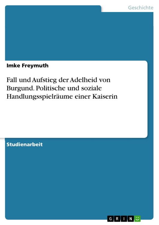 Produktbild: Fall und Aufstieg der Adelheid von Burgund. Politische und soziale Handlungsspielr&auml;ume einer Kaiserin