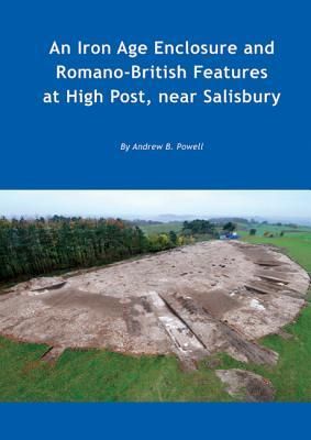 Produktbild: An Iron Age Enclosure and Romano-British Features at High Post, Near Salisbury