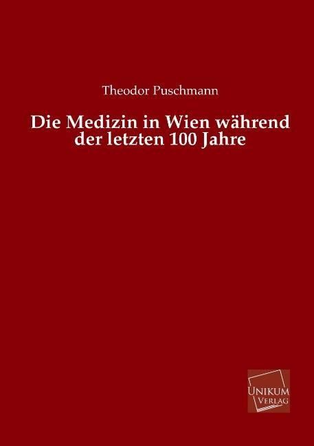 Produktbild: Puschmann, T: Medizin in Wien w&auml;hrend der letzten 100 Jahre
