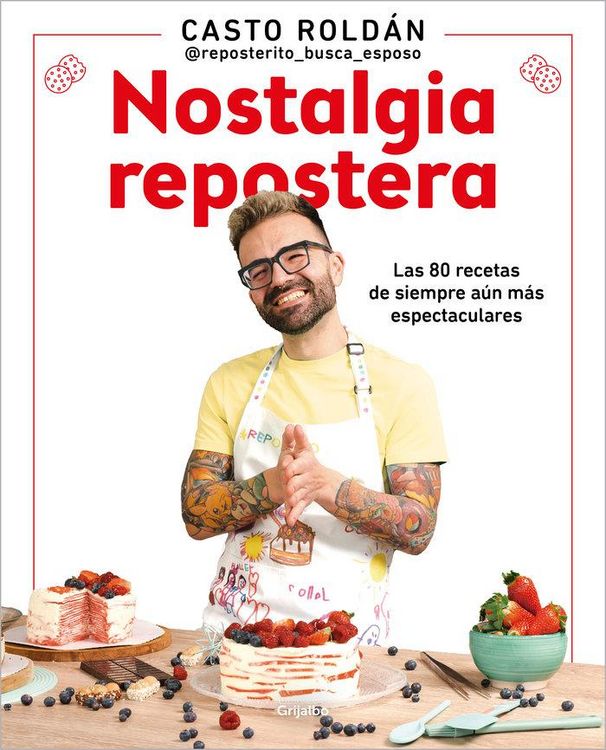 Produktbild: Nostalgia Repostera: Las 80 Recetas de Siempre A&uacute;n M&aacute;s Espectaculares / Confectionery Nostalgia