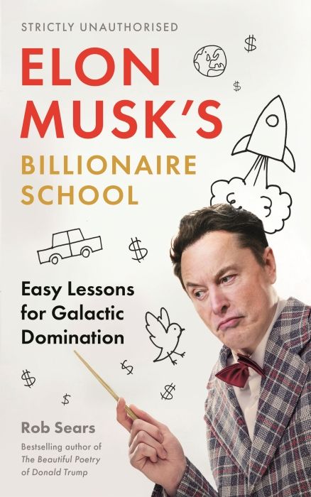 Produktbild: Elon Musk's Billionaire School: Easy Lessons for Galactic Domination: 74 Simple and Effective Lessons for Global Domination