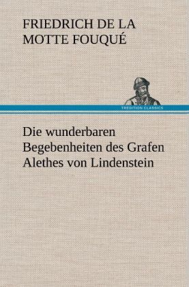 Produktbild: Die wunderbaren Begebenheiten des Grafen Alethes von Lindenstein