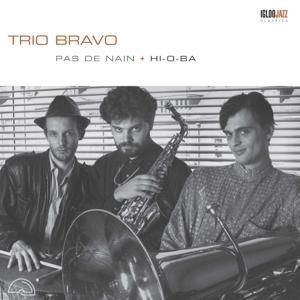 Produktbild: Trio Bravo: Pas De Nain + Hi-O-Ba (Remastered Reissue)