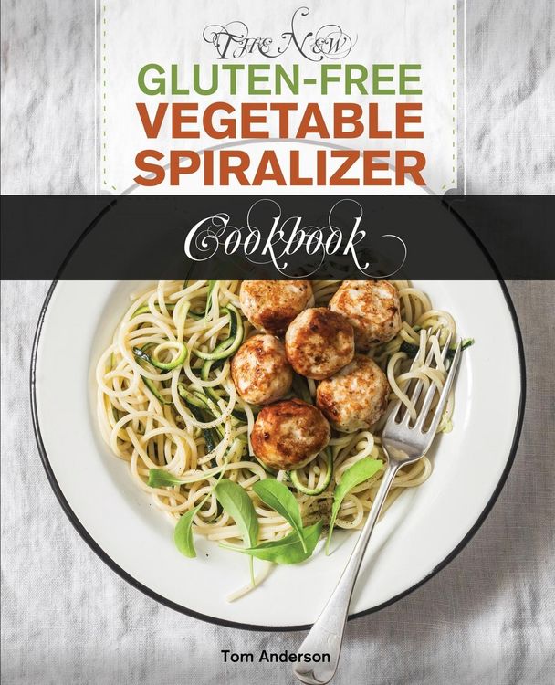 Produktbild: The New Gluten Free Vegetable Spiralizer Cookbook (Ed 2)