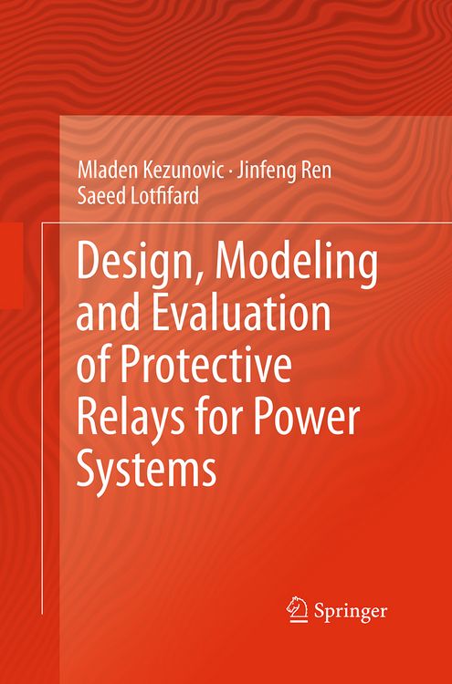 Produktbild: Design, Modeling and Evaluation of Protective Relays for Power Systems