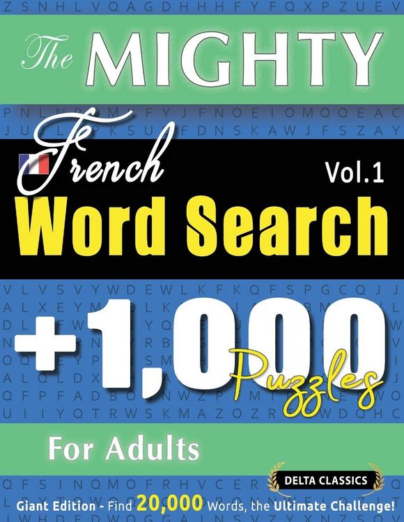 Produktbild: THE MIGHTY FRENCH WORD SEARCH - 1,000 PUZZLES FOR ADULTS - DELTA CLASSICS - GIANT EDITION - FIND 20,000 WORDS, THE ULTIMATE CHALLENGE!