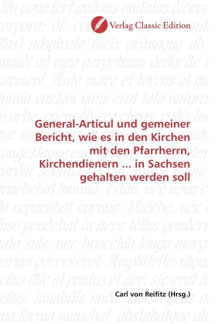 Produktbild: General-Articul und gemeiner Bericht, wie es in den Kirchen mit den Pfarrherrn, Kirchendienern ... in Sachsen gehalten werden soll