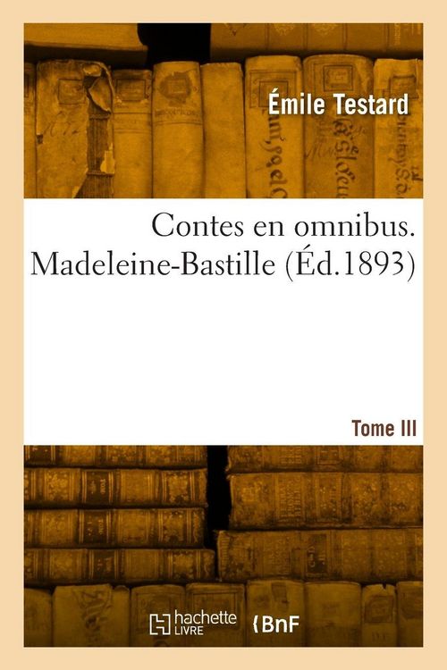Produktbild: Contes en omnibus. Tome III. Madeleine-Bastille
