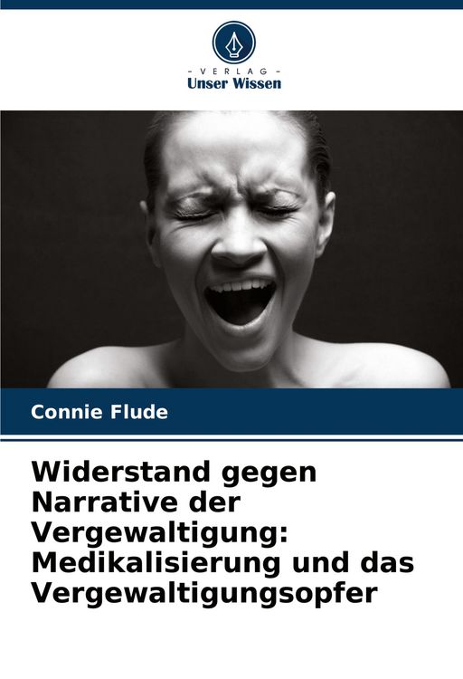 Produktbild: Widerstand gegen Narrative der Vergewaltigung: Medikalisierung und das Vergewaltigungsopfer