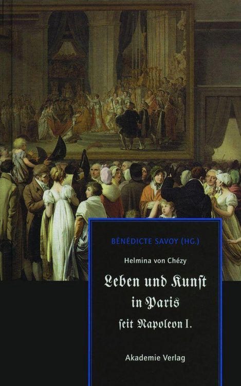 Produktbild: Helmina von Ch&eacute;zy. Leben und Kunst in Paris seit Napoleon I.