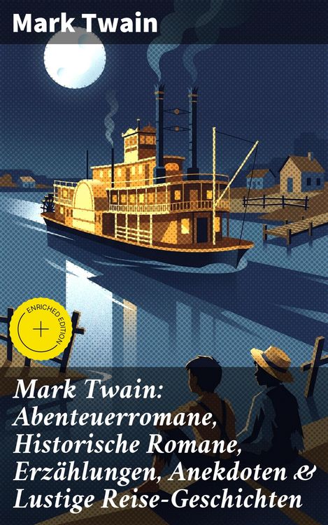 Produktbild: Mark Twain: Abenteuerromane, Historische Romane, Erz&auml;hlungen, Anekdoten & Lustige Reise-Geschichten