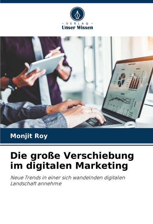 Produktbild: Die gro&szlig;e Verschiebung im digitalen Marketing