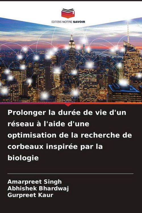 Produktbild: Prolonger la dur&eacute;e de vie d'un r&eacute;seau &agrave; l'aide d'une optimisation de la recherche de corbeaux inspir&eacute;e par la biologie