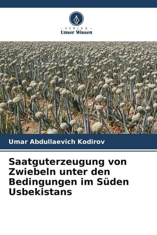 Produktbild: Saatguterzeugung von Zwiebeln unter den Bedingungen im S&uuml;den Usbekistans