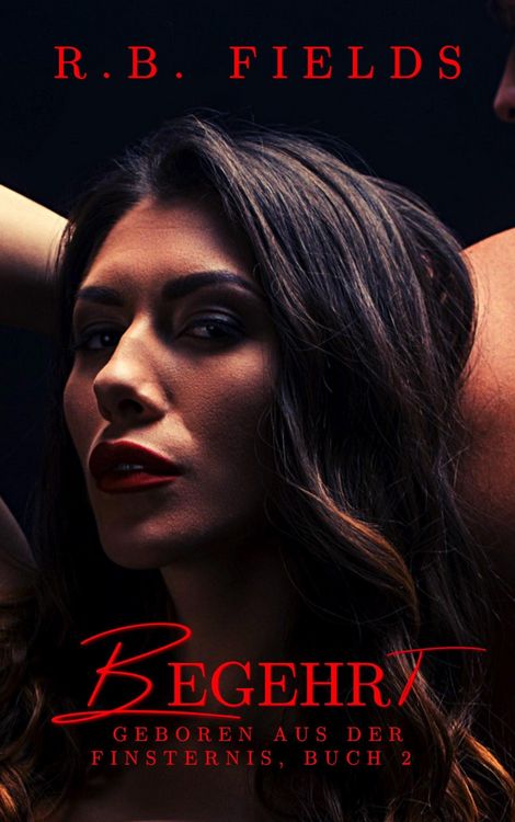 Produktbild: Begehrt (Geboren aus der Finsternis, #2)