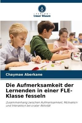 Produktbild: Die Aufmerksamkeit der Lernenden in einer FLE-Klasse fesseln