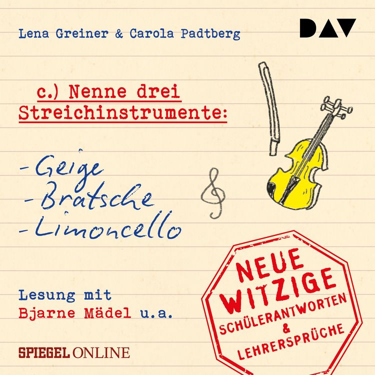Produktbild: &raquo;Nenne drei Streichinstrumente: Geige, Bratsche, Limoncello&laquo;. Neue witzige Sch&uuml;lerantworten & Lehrerspr&uuml;che