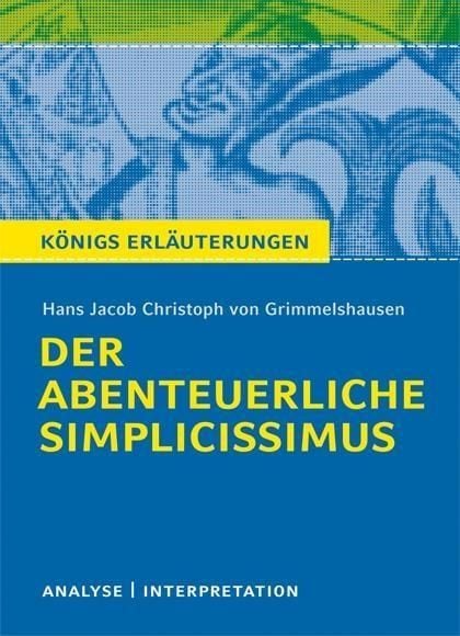 Produktbild: Der abenteuerliche Simplicissimus von Hans Jakob Christoph von Grimmelshausen. Textanalyse und Interpretation mit ausführlicher Inhaltsangabe und Abit