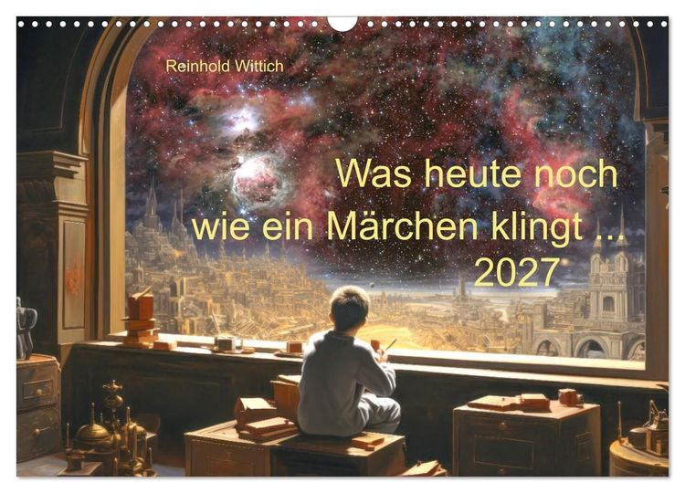 Produktbild: Was heute noch wie ein M&auml;rchen klingt... (Wandkalender 2027 DIN A3 quer), CALVENDO Monatskalender