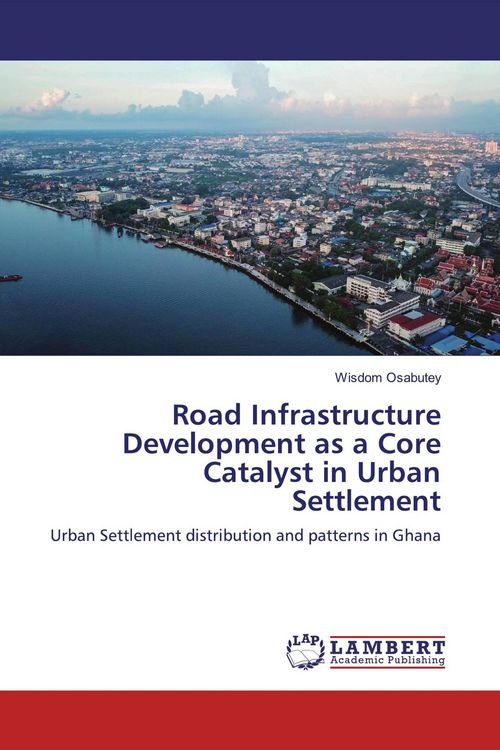 Produktbild: Road Infrastructure Development as a Core Catalyst in Urban Settlement