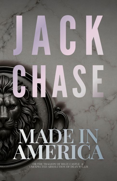 Produktbild: Made in America: or The Tragedy of Billy Castle and Unexpected Absolution of Dean Willis